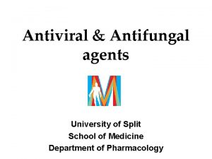 Antiviral Antifungal agents University of Split School of