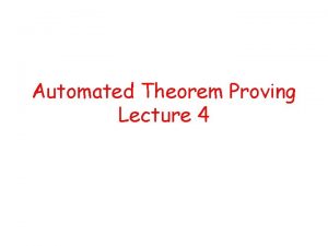 Automated Theorem Proving Lecture 4 Formula A A