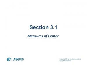 Section 3 1 Measures of Center Copyright by
