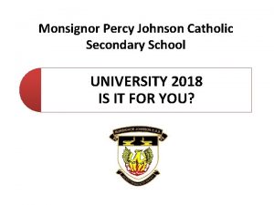 Monsignor Percy Johnson Catholic Secondary School UNIVERSITY 2018