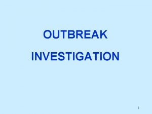 OUTBREAK INVESTIGATION 1 Outbreak Investigation Composition of Field