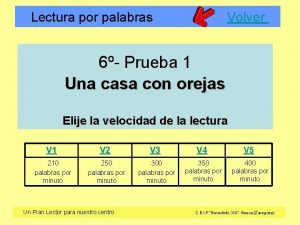 Lectura por palabras Volver 6 Prueba 1 Una