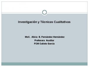 Investigacin y Tcnicas Cualitativas Ms C Alicia E