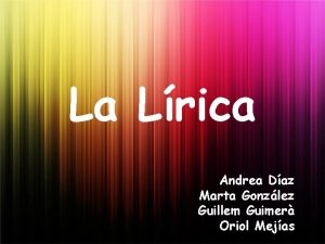 La Lrica Andrea Daz Marta Gonzlez Guillem Guimer