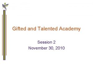 Gifted and Talented Academy Session 2 November 30