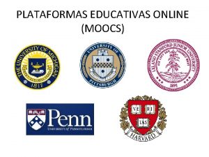 PLATAFORMAS EDUCATIVAS ONLINE MOOCS ndice 1 Qu son