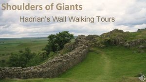 Shoulders of Giants Hadrians Wall Walking Tours WHY
