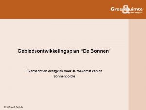 Gebiedsontwikkelingsplan De Bonnen Evenwicht en draagvlak voor de