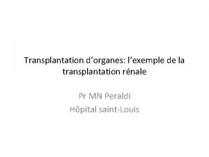 Transplantation dorganes lexemple de la transplantation rnale Pr