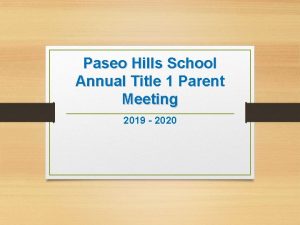 Paseo Hills School Annual Title 1 Parent Meeting