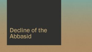 Decline of the Abbasid Late Abbasid Era Empire