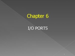 Chapter 6 IO PORTS 1 IO PORTS 5
