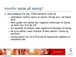 Hvorfor satse p lesing Resultatene fra bla PISAtestene