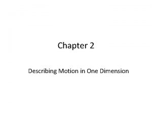 Chapter 2 Describing Motion in One Dimension Position