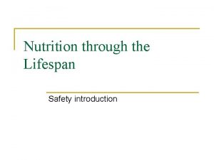 Nutrition through the Lifespan Safety introduction Overview n