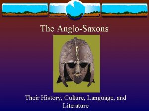 The AngloSaxons Their History Culture Language and Literature