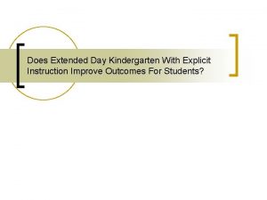 Does Extended Day Kindergarten With Explicit Instruction Improve