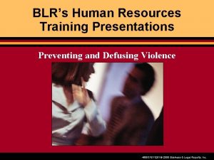 BLRs Human Resources Training Presentations Preventing and Defusing