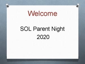 Welcome SOL Parent Night 2020 SOL Tests and