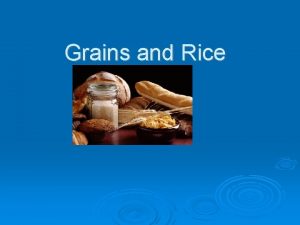 Grains and Rice What are the most popular