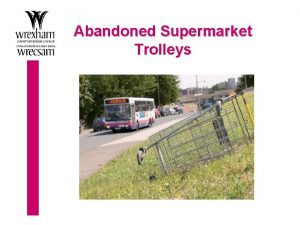 Abandoned Supermarket Trolleys Format of Presentation Scale of