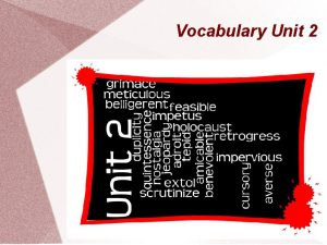 Vocabulary Unit 2 Adroit adj skillful expert in