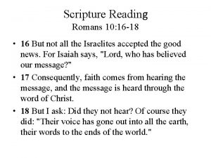 Scripture Reading Romans 10 16 18 16 But