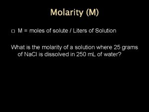 Molarity M M moles of solute Liters of