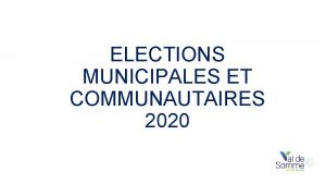 ELECTIONS MUNICIPALES ET COMMUNAUTAIRES 2020 SOMMAIRE 1 Les