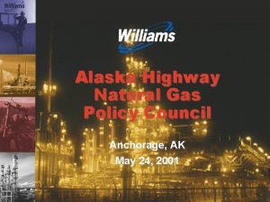 Alaska Highway Natural Gas Policy Council Anchorage AK