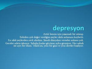 depresyon Artk benim iin yaamak bir strap Eskiden