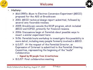 Welcome History Mid1990s Muon to Electron Conversion Experiment