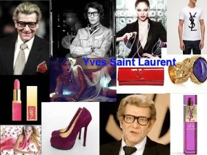 Yves Saint Laurent Ich werde euch einiges ber