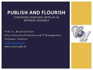 PUBLISH AND FLOURISH PUBLISHING SCHOLARLY ARTICLES IN REFEREED
