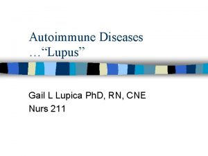 Autoimmune Diseases Lupus Gail L Lupica Ph D