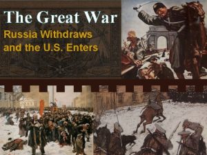 The Great War Russia Withdraws and the U