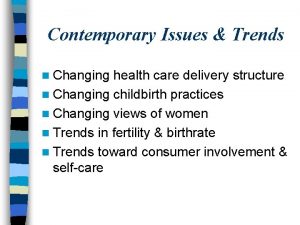 Contemporary Issues Trends n Changing health care delivery