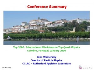 Conference Summary Top 2006 International Workshop on Top