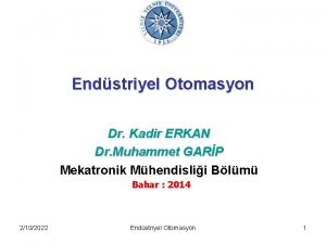 Endstriyel Otomasyon Dr Kadir ERKAN Dr Muhammet GARP