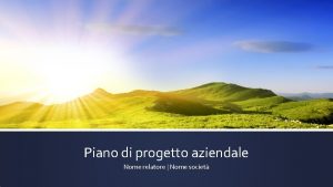 Piano di progetto aziendale Nome relatore Nome societ