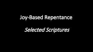 JoyBased Repentance Selected Scriptures Fearbased repentance makes us