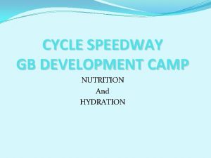 CYCLE SPEEDWAY GB DEVELOPMENT CAMP NUTRITION And HYDRATION