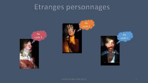 Etranges personnages Au cycle 2 Au cycle 1