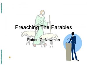 Abstracts of Powerpoint Talks Preaching The Parables Robert