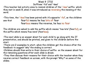 Week 9 IT 32 Suffixes ful and less