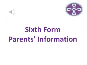 Sixth Form Parents Information Welcome Sixth Form Team