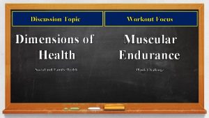 Discussion Topic Workout Focus Dimensions of Health Muscular