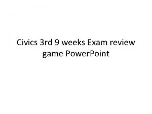 Civics 3 rd 9 weeks Exam review game