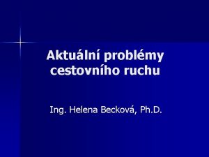 Aktuln problmy cestovnho ruchu Ing Helena Beckov Ph