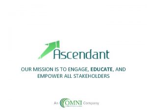 OUR MISSION IS TO ENGAGE EDUCATE AND EMPOWER